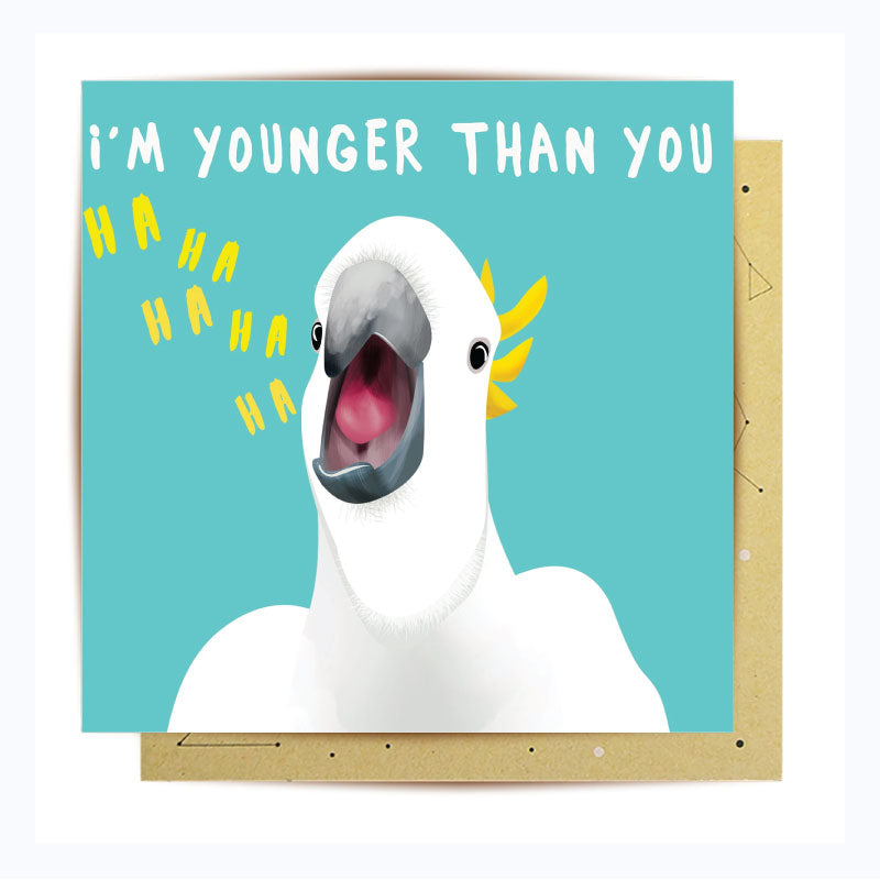 greeting card cockatoo younger than you