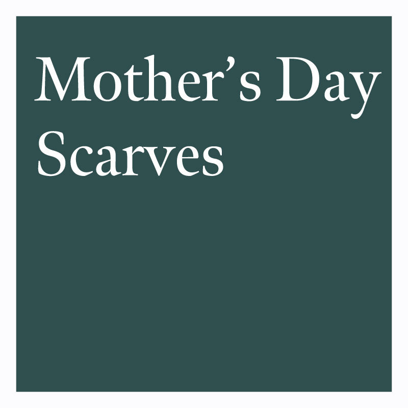 Mother&#39;s Day Gifts - Scarves